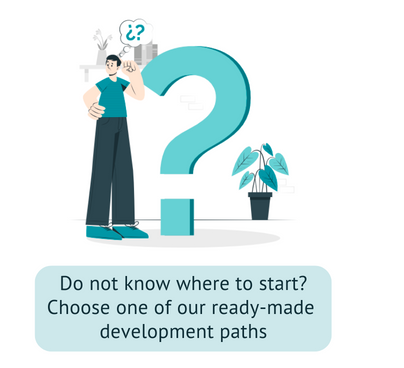 Do not know where to start? Choose one of our ready-made development paths