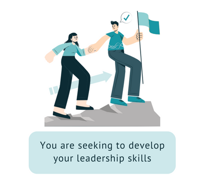 You are seeking to develop your leadership skills